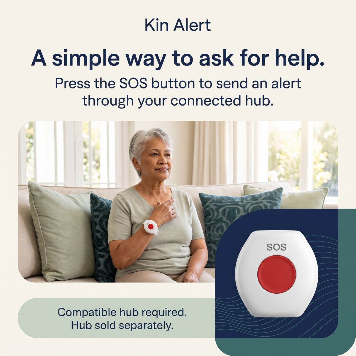 Press the Kin Alert SOS button to send an alert through a connected compatible hub, sold separately
